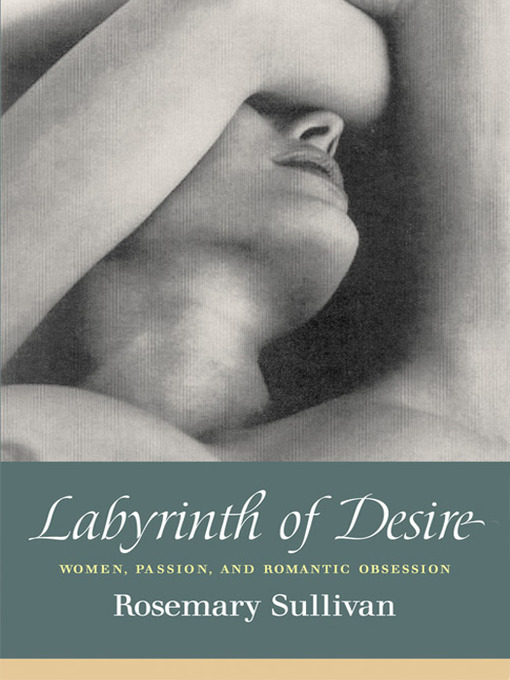 Title details for Labyrinth of Desire by Rosemary Sullivan - Wait list